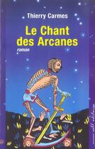 Couverture du livre « Le chant des arcanes » de Thierry Carmes aux éditions Buchet Chastel