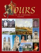 Couverture du livre « Tours au fil de l'histoire » de Bernard Briais aux éditions Pbco