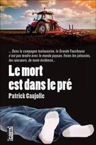 Couverture du livre « Le mort est dans le pré » de Patrick Caujolle aux éditions Cairn