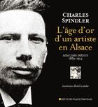 Couverture du livre « L'âge d'or d'un artiste en Alsace » de Charles Spindler aux éditions Place Stanislas