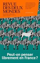 Couverture du livre « Revue Des Deux Mondes ; Peut-On Penser Librement En France ? » de Revue Des Deux Mondes aux éditions Revue Des Deux Mondes