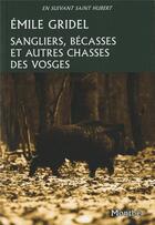 Couverture du livre « Chasses aux sangliers et autres chasses des Vosges » de Gridel Emile aux éditions Montbel