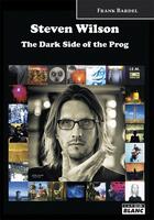 Couverture du livre « Steven Wilson ; the dark side of the prog » de Frank Bardel aux éditions Le Camion Blanc