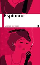 Couverture du livre « Espionne » de Marthe Richard aux éditions La Manufacture De Livres