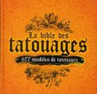 Couverture du livre « La bible des tatouages ; 677 modèles de tatouages » de  aux éditions Edigo
