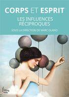 Couverture du livre « Corps et esprit : Les influences réciproques » de Marc Olano et Collectif aux éditions Sciences Humaines