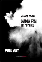Couverture du livre « Sans fin, ni titre ; pôle art » de Jean Mas aux éditions Ovadia