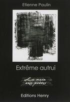 Couverture du livre « Extrême autrui » de Etienne Paulin aux éditions Editions Henry