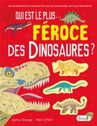 Couverture du livre « Qui est le plus... ; féroce des dinosaures ? » de Joshua George et Matt O'Neil aux éditions Grenouille