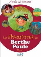 Couverture du livre « Les aventures de Berthe Poule Tome 1 » de Nicole Gil-Rivieres aux éditions Nombre 7