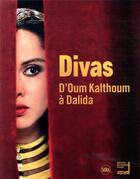 Couverture du livre « Divas ; d'Oum Kalthoum à Dalida » de Elodie Bouffard et Hanna Boghanim aux éditions Skira Paris