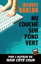 Couverture du livre « Nu couché sur fond vert » de Jacques Bablon aux éditions Jigal