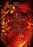 Couverture du livre « Les saisons de la tempête Tome 2 : les saisons du chaos » de Cosimano Elle aux éditions De Saxus