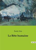 Couverture du livre « La bete humaine » de Émile Zola aux éditions Culturea