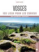 Couverture du livre « Vosges : 100 lieux pour les curieux » de Claude Vautrin et Anne-Laure Marioton aux éditions Bonneton