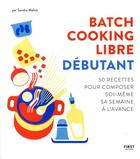 Couverture du livre « Batch cooking libre ; débutant » de Sandra Mahut aux éditions First