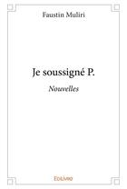 Couverture du livre « Je soussigne p. - nouvelles » de Faustin Muliri aux éditions Edilivre