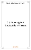Couverture du livre « Le sauvetage de louison le herisson » de Sainzelle M-C. aux éditions Edilivre