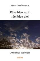 Couverture du livre « Rêve bleu nuit, réel bleu ciel » de Combernoux Marie aux éditions Edilivre