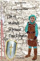 Couverture du livre « Un roi, un démon, un prince et Timéo le forgeron » de Bruno Delmas aux éditions Editions Jkdc