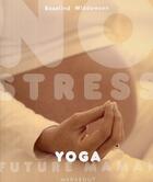 Couverture du livre « No stress future maman ; yoga » de Widdowson-R aux éditions Marabout