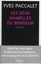 Couverture du livre « Les deux mamelles du bonheur ; conte cruel » de Yves Paccalet aux éditions Arthaud