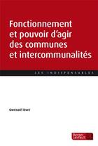 Couverture du livre « Fonctionnement et pouvoir d'agir des communes et intercommunalités » de Gwenael Dore aux éditions Berger-levrault