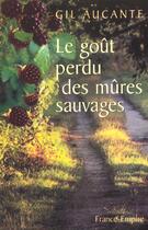 Couverture du livre « Le gout perdu des mures sauvages » de Melanie Aucante aux éditions France-empire