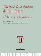 Couverture du livre « Capitale de la douleur de paul eluard - a la lueur de la jeunesse » de Foglia-Loiseleur A. aux éditions Hermann