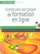 Couverture du livre « Construire son projet de formation en ligne » de Bouthry/Jourdain aux éditions Organisation