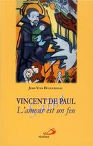 Couverture du livre « Vincent de Paul... l'amour est un feu » de Jean-Yves Ducourneau aux éditions Mediaspaul