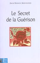 Couverture du livre « Le secret de la guerison » de Jack Addington aux éditions Dauphin