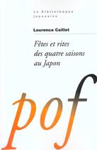 Couverture du livre « Fetes Et Rites Des Quatre Saisons Au Japon » de Laurence Caillet aux éditions Pof