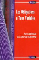 Couverture du livre « Les obligations à taux variable » de Karim Bennani et Jean-Charles Bertrand aux éditions Economica