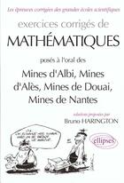 Couverture du livre « Mathematiques mines d'albi, ales, douai, nantes - exercices corriges » de Bruno Harington aux éditions Ellipses