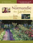 Couverture du livre « La normandie des jardins » de Le Goaziou/Pellerin aux éditions Ouest France