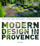 Couverture du livre « Nicole de Vésian Gardens ; modern design in Provence » de Nicole De Vesian aux éditions Actes Sud