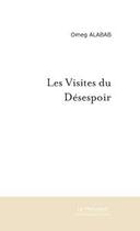 Couverture du livre « Les visites du desespoir » de Omeg Alabab aux éditions Le Manuscrit