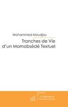 Couverture du livre « Tranches de vie d'un Momobsédé textuel » de Mohammed Moudjou aux éditions Le Manuscrit