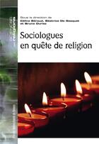 Couverture du livre « Sociologues en quête de religion » de Bruno Duriez et Celine Beraud et Beatrice De Gasquet aux éditions Pu De Rennes