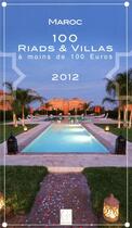 Couverture du livre « Maroc ; 100 riads et villas à moins de 100 euros (édition 2012) » de  aux éditions Ksar