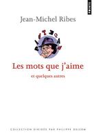 Couverture du livre « Les mots que j'aime et quelques autres » de Jean-Michel Ribes aux éditions Points