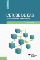 Couverture du livre « L'étude de cas comme méthode de recherche (2e édition) » de Yves-Chantal Gagnon aux éditions Presses De L'universite Du Quebec