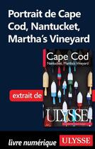 Couverture du livre « Portrait de Cape Cod, Nantucket, Martha's Vineyard » de  aux éditions Ulysse