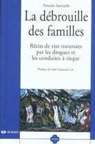 Couverture du livre « La debrouille des familles recits de vie traversees par drogues... » de Jamoulle aux éditions De Boeck