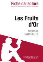 Couverture du livre « Fiche de lecture : les fruits d'or, de Nathalie Sarraute ; analyse complète de l'oeuvre et résumé » de Noemi Pineau aux éditions Lepetitlitteraire.fr