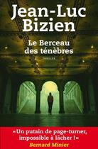 Couverture du livre « La trilogie des ténèbres Tome 3 ; le berceau des ténèbres » de Jean-Luc Bizien aux éditions Toucan