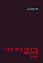 Couverture du livre « Tous les tontons font ça avec leurs nieces » de Chiara Dienne aux éditions Books On Demand