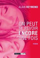 Couverture du livre « On peut se revoir encore une fois » de Alain Reymond aux éditions Elzevir