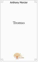 Couverture du livre « Tromso » de Anthony aux éditions Edilivre